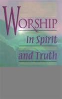 Worship in Spirit and Truth 0875522424 Book Cover