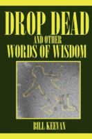 Drop Dead and other Words of Wisdom 1434301427 Book Cover