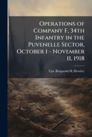 Operations of Company F, 34th Infantry in the Puvenelle Sector, October 1 - November 11, 1918 1025054520 Book Cover