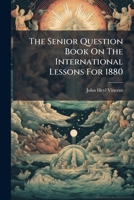 The Senior Question Book On The International Lessons For 1880... 1276529155 Book Cover