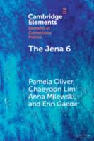 The Jena 6: Of Nooses, Fights, Narratives, and Movement Building (Elements in Contentious Politics) 1009669028 Book Cover