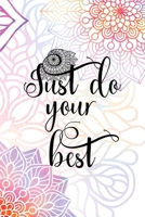 Just Do Your Best: All Purpose 6x9 Blank Lined Notebook Journal Way Better Than A Card Trendy Unique Gift Rainbow Mandala 1704359295 Book Cover