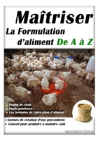 Maîtriser la formulation d'aliment de A à Z: Elevage de poulet de chair et poule pondeuse null Book Cover