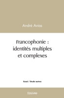Francophonie: identités multiples et complexes (French Edition) 2414507969 Book Cover