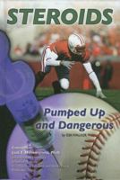 Steroids: Pumped Up and Dangerous (Illicit and Misused Drugs) 1422201643 Book Cover