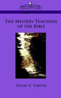 The Mystery Teaching of the Bible 1596053674 Book Cover