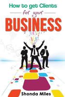 How to Get Clients for Your Business 1532707614 Book Cover