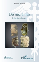 De nez à nez: Histoire du nez (Médecine À Travers Les Siècles) (French Edition) 2343044295 Book Cover