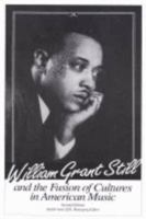 William Grant Still and the Fusion of Cultures in American Music 1877873012 Book Cover