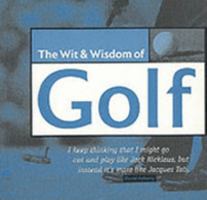 Wit and Wisdom of Golf (Wit & Wisdom) 1853758485 Book Cover