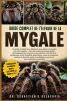 GUIDE COMPLET DE L’ÉLEVAGE DE LA MYGALE: Le guide complet pour débutants pour élever et prendre soin des mygales : choix de l’espèce et ... soins quotidiens essentiels (French Edition) B0H2RT736G Book Cover