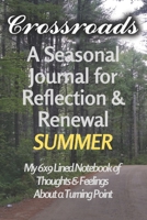 Crossroads - A Seasonal Journal for Reflection and Renewal - SUMMER: My 6x9 Lined Notebook of Thoughts & Feelings About a Turning Point (Crossroads - Seasons) 1989686192 Book Cover