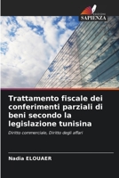 Trattamento fiscale dei conferimenti parziali di beni secondo la legislazione tunisina 6206238121 Book Cover