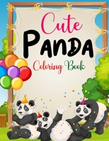 Cute Panda Coloring Book: Beautiful and Awesome | Panda Coloring Book for Kids Ages 4-8-12 | Panda Gift for Girls and Women | Coloring Pages with ... | Who Love Cute Pandas, Gift for Boys B091DYSJ3X Book Cover