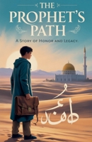 The Prophet's Path (Young Adult Fiction: Religious - Muslim) B0FFGSD3TH Book Cover