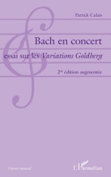 Bach en concert: Essai sur les Variations Goldberg 2de édition augmentée (Univers Musical) (French Edition) 2343137854 Book Cover