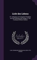 Licht des Lebens: Ein Jahrgang von Evangelien-Predigten aus dem Nachlass des Seligen D. Carl Ferdinand Wilhelm Walther 1377938271 Book Cover