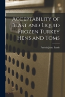 Acceptability of Blast and Liquid Frozen Turkey Hens and Toms 1014828880 Book Cover