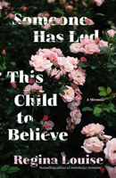 Someone Has Led This Child to Believe: A Memoir 1572842229 Book Cover