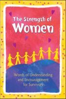 The Strength of Women: Words of Understanding and Encouragement for Survivors 159842422X Book Cover