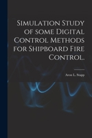 Simulation Study of Some Digital Control Methods for Shipboard Fire Control. 1015068111 Book Cover