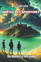 Mantua Bay Adventures: The Mystery of Bird Island B0DTB398ZB Book Cover