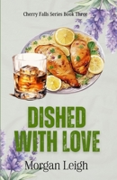 Dished with Love: A Small Town, Single Mom, Enemies to Lovers, Workplace Romance (Cherry Falls) B0H8MGNNLF Book Cover