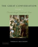The Great Conversation: A Historical Introduction to Philosophy Volume II: Descartes through Derrida and Quine 0195306813 Book Cover