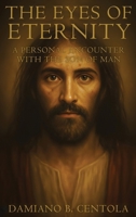 The Eyes of Eternity: A Personal Encounter with the Son of Man 1834301114 Book Cover