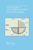The Ontogeny of Human Bonding Systems: Evolutionary Origins, Neural Bases, and Psychological Manifestations 1461356105 Book Cover