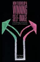 How to Develop a Winning Self-Image: A Psychology of Personal Growth and Development 1525524178 Book Cover