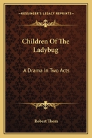 Children Of The Ladybug: A Drama In Two Acts 1163822272 Book Cover