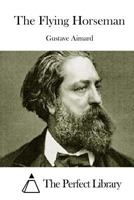 The Flying Horseman 1518820263 Book Cover