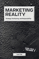 Marketing Reality: Strategy, Positioning, and Responsibility (Reality Deskbooks) B0GR6DK4JY Book Cover