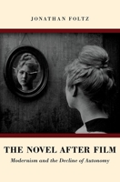 Novel After Film: Modernism and the Decline of Autonomy (UK) 0190676493 Book Cover