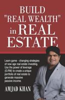 Build Real Wealth in Real Estate: Use the power of leverage (O. P. M) to create a unique portfolio of real estate to generate massive passive income 1793402205 Book Cover