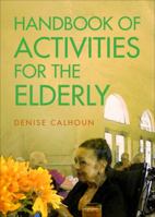 Handbook of Activities for the Elderly 1628543043 Book Cover