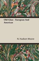 Old Glass: European and American B0007EDA4M Book Cover