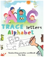 trace letters alphabet handwriting practice workbook for kids: A Fun Book to Practice Writing for Kids Ages 3-5 B08DC1G9SS Book Cover