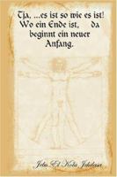 Tja, ...Es Ist So Wie Es Ist! Wo Ein Ende Ist, Da Beginnt Ein Neuer Anfang. 1847999913 Book Cover