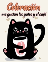 Coloración, me gustan los gatos y el café.: Divertido y relajante regalo para los amantes de los gatos y de la L profunda. B08Q6HT8PQ Book Cover