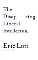 The Disappearing Liberal Intellectual 0465041868 Book Cover