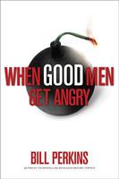 When Good Men Get Angry: The Spiritual Art of Managing Anger 1414360010 Book Cover