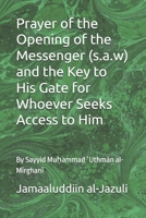 Prayer of the Opening of the Messenger (s.a.w) and the Key to His Gate for Whoever Seeks Access to Him: By Sayyid Mu?ammad ?Uthman al-Mirghani ... (The Litanies of the Friends of Allah)) B0GD7JXJDT Book Cover