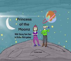 Princess of the Moonz with Timmy Tom Tom: In Richer Rich Galaxy B0DP7JS3FN Book Cover