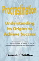 Procrastination: Understanding its Origins to Achieve Success (Empower Your Journey) B0G3GWW8WR Book Cover