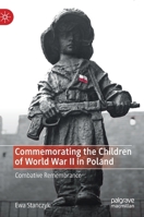 Commemorating the Children of World War II in Poland: Combative Remembrance 3030322610 Book Cover