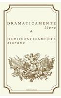 Dramaticamente Livre & Democraticamente Escravo (Greed Compendium: From Slavery to Death) (Portuguese Edition) B0DF6D5WMJ Book Cover