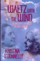 Waltz with the Wind: A Daughter's Lovesong to her Mother B0CTKM5QR6 Book Cover