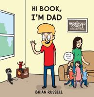 Hi Book, I'm Dad: An Underfold Comics Collection 0985927720 Book Cover